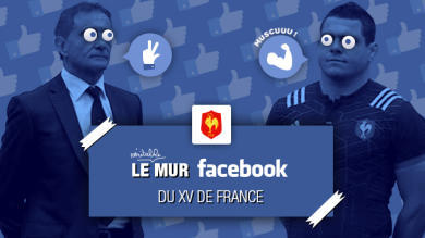 Le mur Facebook du XV de France de Bernard Laporte, épisode 11
