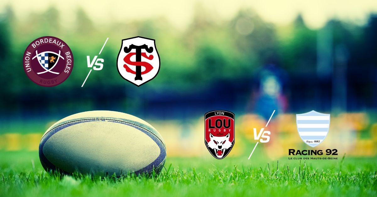 Vos matchs de Rugby Bordeaux/Toulouse et Lyon/Racing 92 à quelle heure et sur quelle chaîne ?