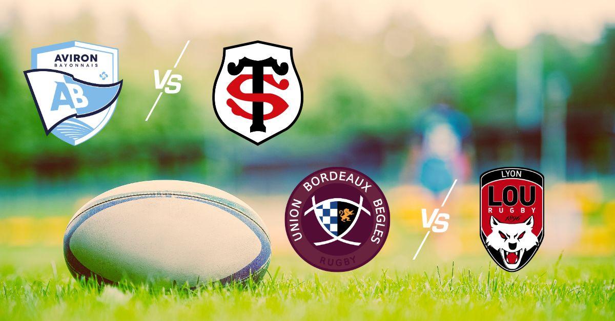 Vos Matchs de Rugby Bayonne/Toulouse et Bordeaux/Lyon à quelle heure et sur quelle chaîne ?